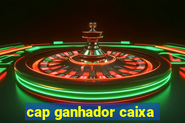 cap ganhador caixa